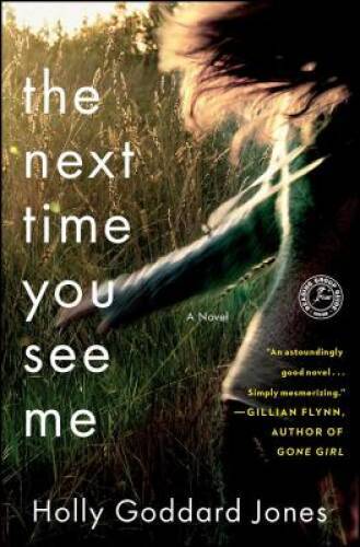 The Next Time You See Me: A Novel - Paperback By Jones, Holly Goddard - GOOD