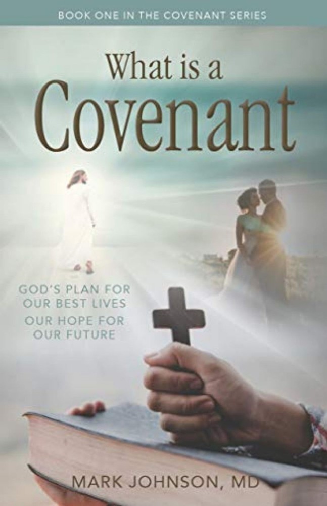 What is a Covenant?: God's Plan for Our Best Lives Our Hope for Our Future by Ma