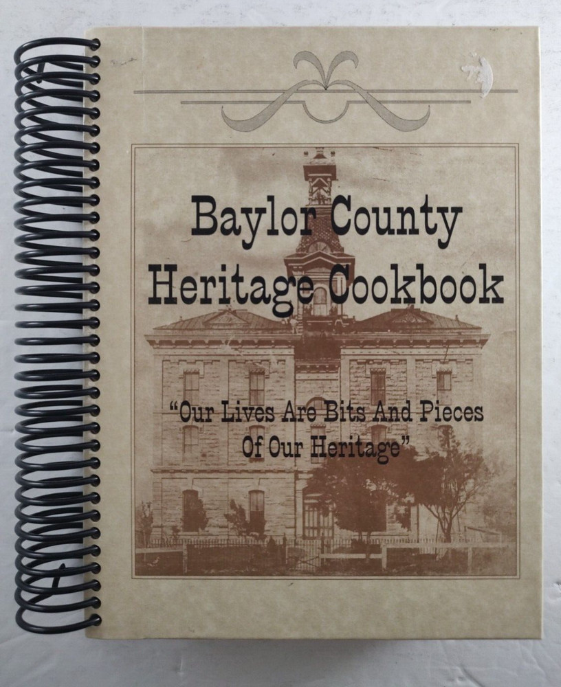 Baylor County (TX) Heritage Cookbook 2001 Baylor County Historical Commission