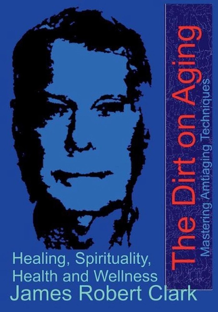 The Dirt on Aging by James Robert Clark (English) Paperback Book