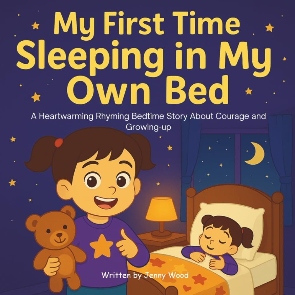 My First Time Sleeping in My Own Bed: A Heartwarming Rhyming Bedtime Story About