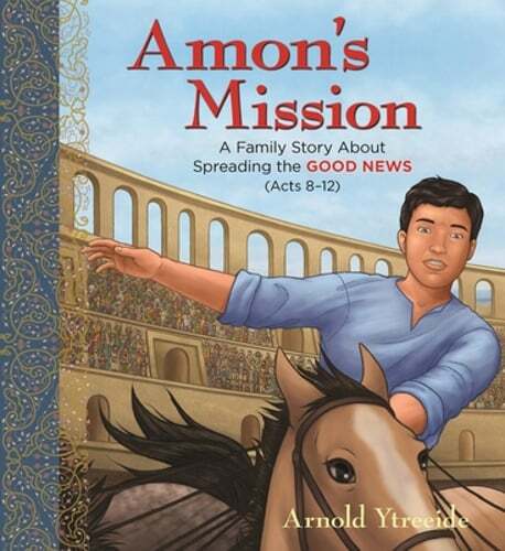 Amon's Mission: A Family Story about Spreading the Good News by Arnold Ytreeide