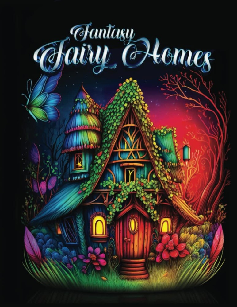 Enchanted Abodes: Fantasy Fairy Homes Coloring Book: Fairy Dwellings and Homes