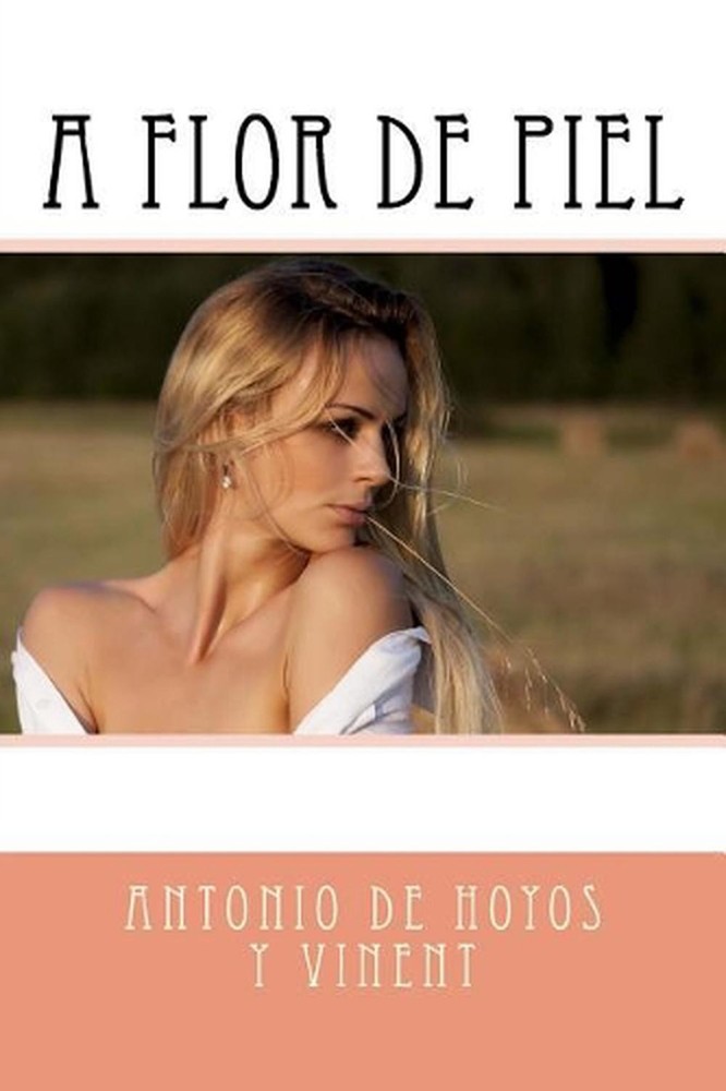 A flor de piel by Antonio De Hoyos Y. Vinent (Spanish) Paperback Book