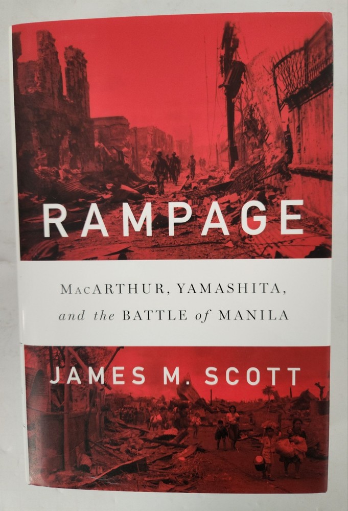 SIGNED Rampage: MacArthur, Yamashita, and the Battle of Manila by James M. Scott