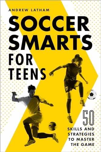 Soccer Smarts for Teens: 50 Skills and - Paperback, by Latham Andrew - Very Good