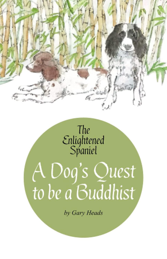 Enlightened Spaniel: A Dog’s Journey to Buddhist Wisdom