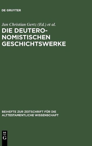 Jan Christian Gertz Die deuteronomistischen Geschichtswerke (Hardback)
