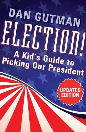 Election!: A Kid's Guide to Picking Our - Paperback, by Gutman Dan - Very Good