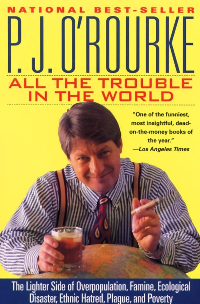 All the Trouble in the World: The Lighter Side of Overpopulation, Famine, Ecolo,