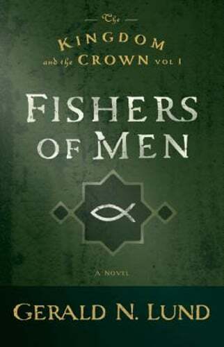 Fishers of Men: Volume 1 by Gerald N Lund: Used