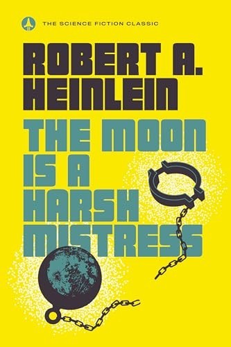 The Moon Is a Harsh Mistress, Heinlein, Robert A