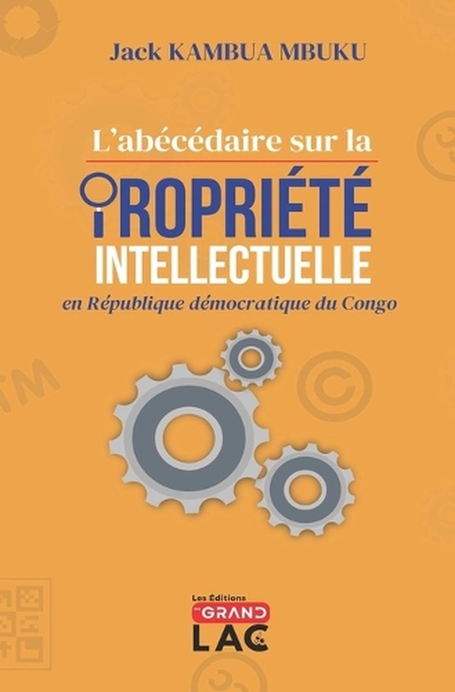 L'abcdaire sur la proprit intellectuelle en Rpublique dmocratique du Congo by Ed