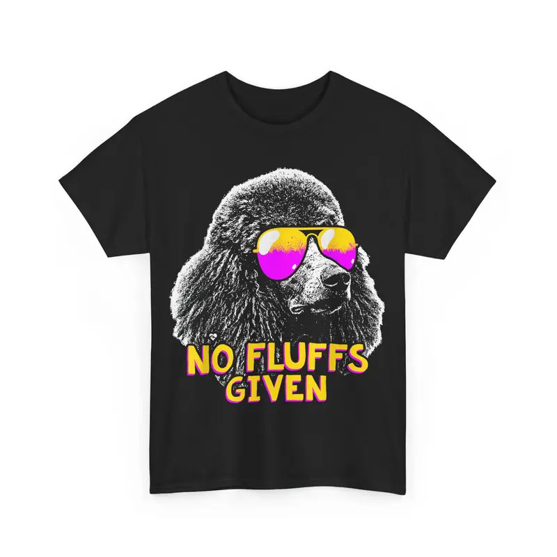 Poodle No Fluffs Funny Graphic T-Shirt Funny Animal 100%Cotton,Gift for Men