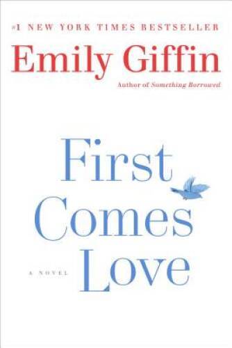 First Comes Love: A Novel - Paperback By Giffin, Emily - ACCEPTABLE