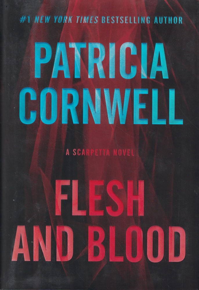 Flesh and Blood: A Scarpetta Novel (Kay Scarpetta Series, 22) by Cornwell