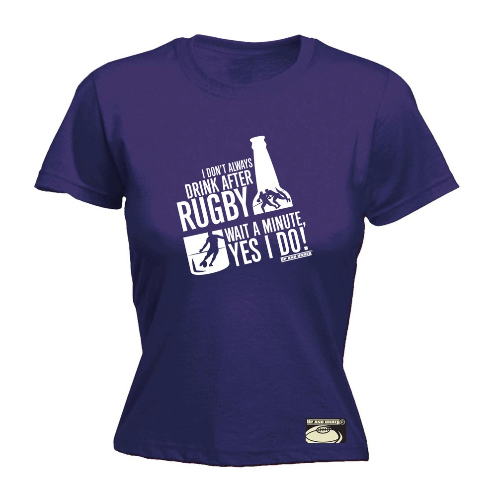 Rugby Uau I Dont Always Drink After - Womens T Shirt Funny T-Shirt Gift Novelty