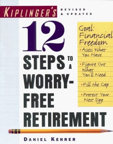 Kiplinger's 12 Steps to a Worry-Fre..., Kehrer, Daniel