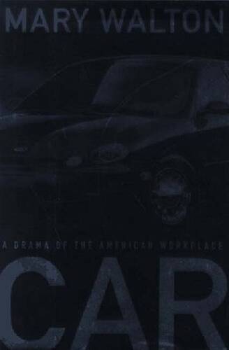 Car: A Drama of the American Workplace - Hardcover By Walton, Mary - GOOD