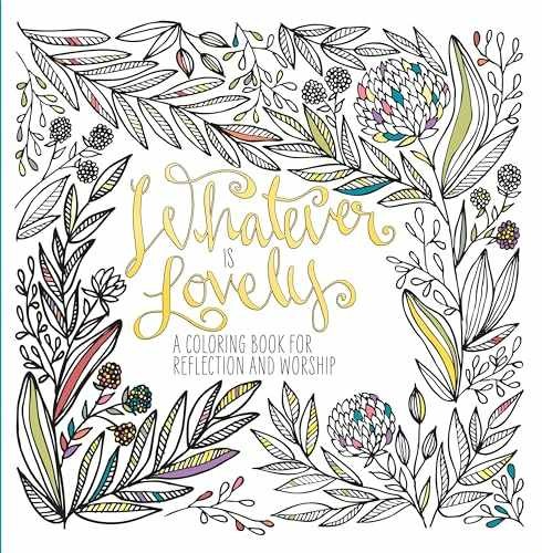 Whatever Is Lovely: A Coloring - Paperback, by WaterBrook; Ink & - Very Good h