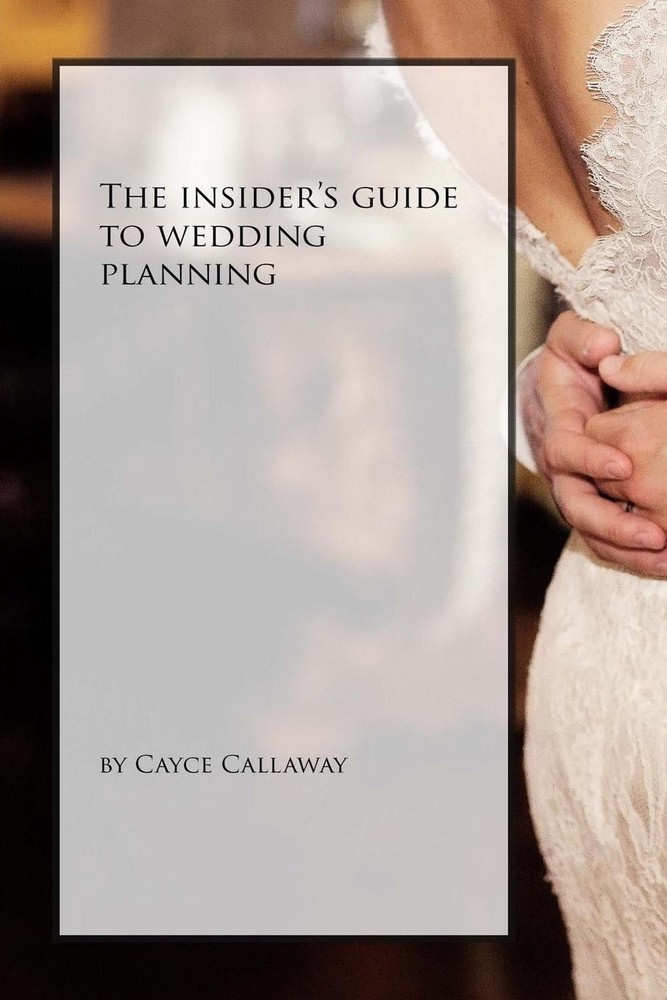 The Insider's Guide to Wedding Planning by Cayce Callaway (English) Paperback Bo
