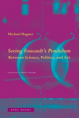 Michael Hagner Seeing Foucault's Pendulum (Hardback)