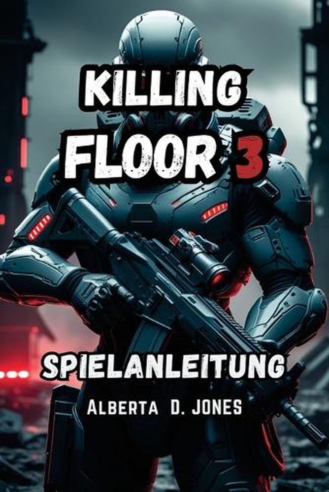 Killing Floor 3 Spielanleitung: Der komplette Leitfaden zum ?berleben und Sieg m