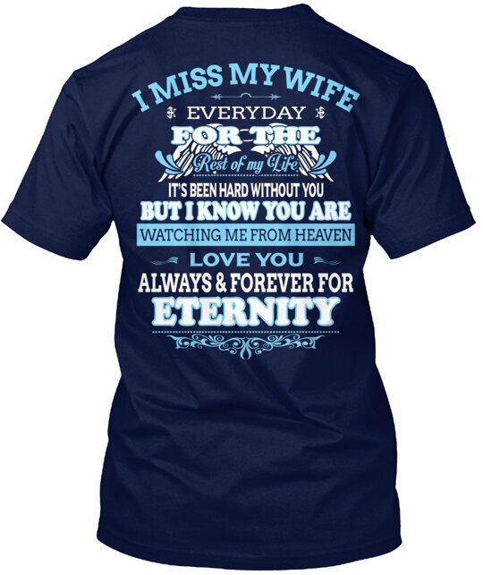 I Miss My Wife Tee T-Shirt Made in the USA Size S to 5XL