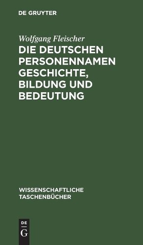Wolfgang Fleisc Die Deutschen Personennamen Geschichte, Bildung Und B (Hardback)