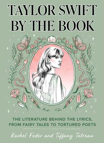 Taylor Swift by the Book: The Literature Behind the Lyrics, from Fairy Tales to