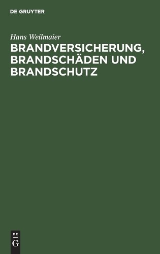 Hans Weilmaier Brandversicherung, Brandschäden Und Brandschutz (Hardback)