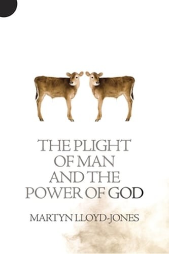 The Plight of Man and the Power of God by Martyn Lloyd-Jones: Used