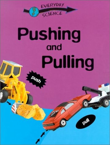 Pushing and Pulling (Everyday Science)