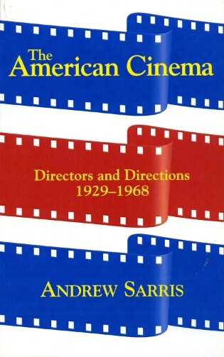Andrew Sarris The American Cinema (Paperback)