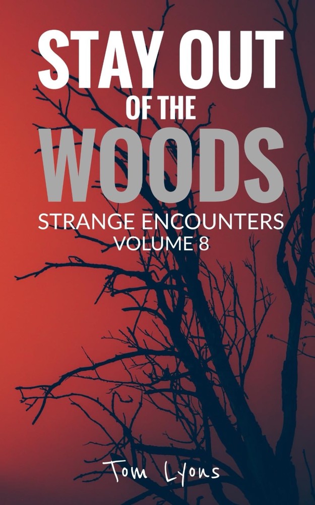 Stay Out of the Woods: Strange Encounters, Volume 8