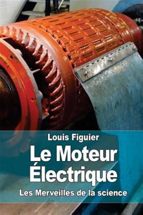 Le Moteur Électrique, Paperback by Figuier, Louis, Brand New, Free shipping i...