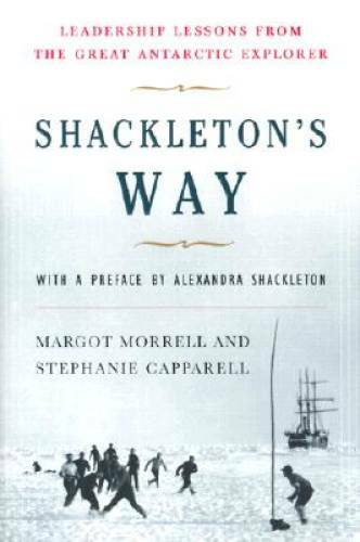 Shackleton's Way: Leadership Lessons from the Great Antarctic Explorer - GOOD