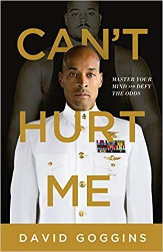 Can't Hurt Me : Master Your Mind and Defy the Odds by David Goggins (2018,
