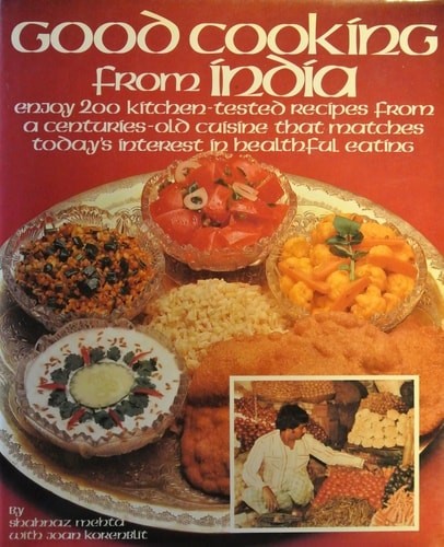 Good cooking from India: Enjoy 200 kitchen-tested recipes from a centuries-old c