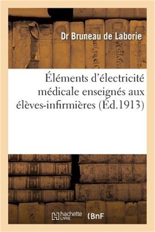 �l�ments d'�lectricit� M�dicale Enseign�s Aux �l�ves-Infirmi�res Du Dispensaire-