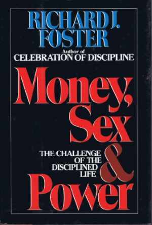 Money Sex & Power: The Challenge of the - Paperback, by Richard J. Foster - Good