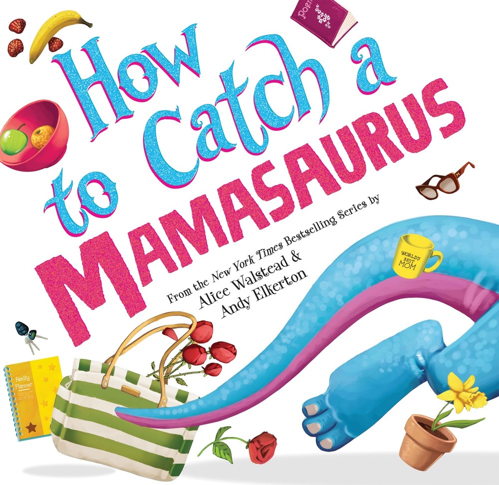 How to Catch a Mamasaurus: A Mother's Day Adventure for Kids - hardcover Wal...