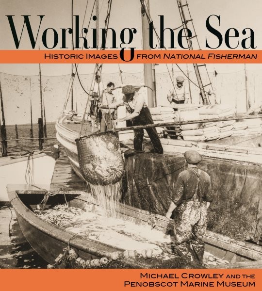 Working the Sea : Historic Images from National Fisherman, Paperback by Crowl...