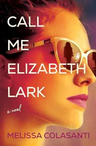 Call Me Elizabeth Lark: A Novel - Hardcover, by Colasanti Melissa - Very Good u