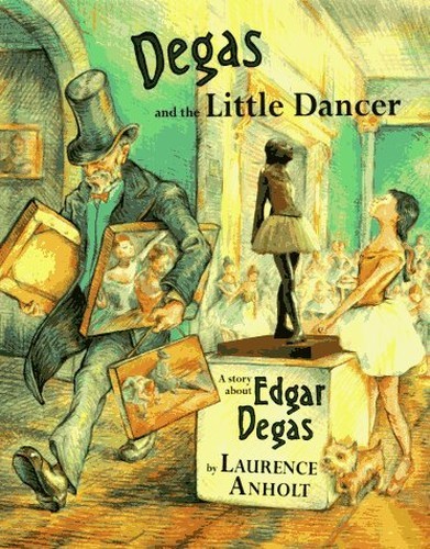 Degas and the Little Dancer (Anholt..., Anholt, Laurenc