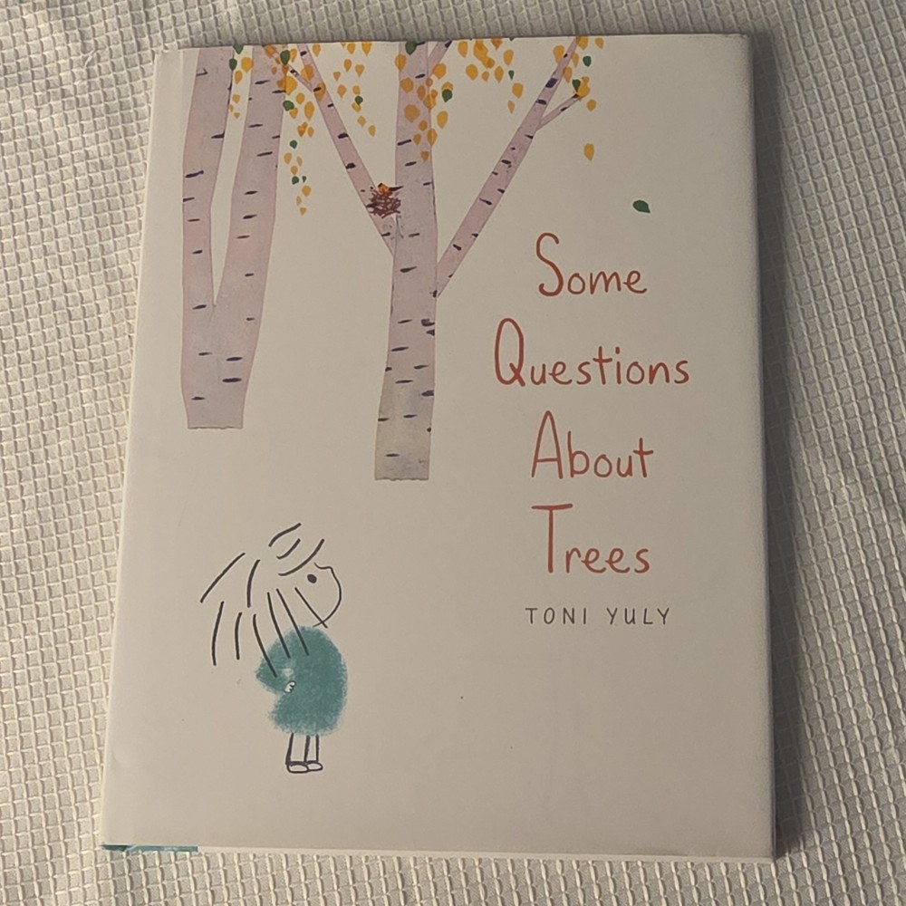 Some Questions About Trees by Toni Yuly Hardcover Picture Book Ages 4-8