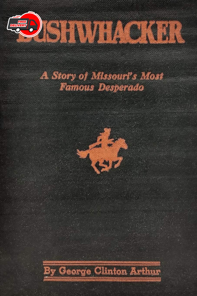 Bushwhacker: A True History of Bill Wilson -- Missouri's Greatest Desperado