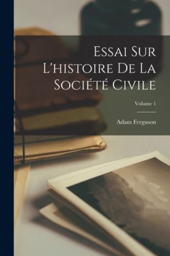 Essai Sur L'histoire De La Société Civile; Volume 1, Brand New, Free shipping...
