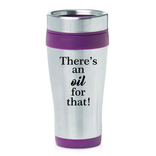 16 oz Travel Coffee Mug There's An Oil For That Essential Oils