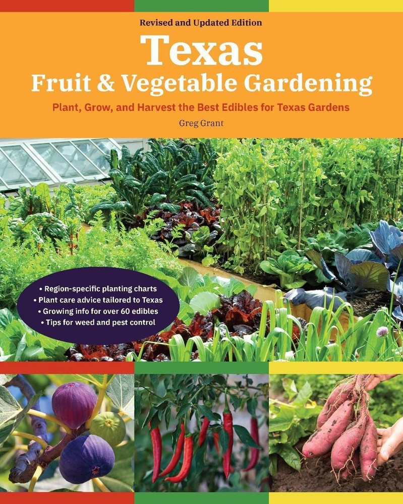Texas Fruit & Vegetable Gardening, 2nd Edition: Plant, Grow, and Harvest the Bes